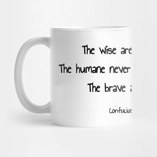 The Brave Are Never Afraid, Confucius 551–479 BCE Mug